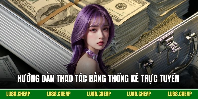 Hướng dẫn thao tác bảng thống kê trực tuyến 